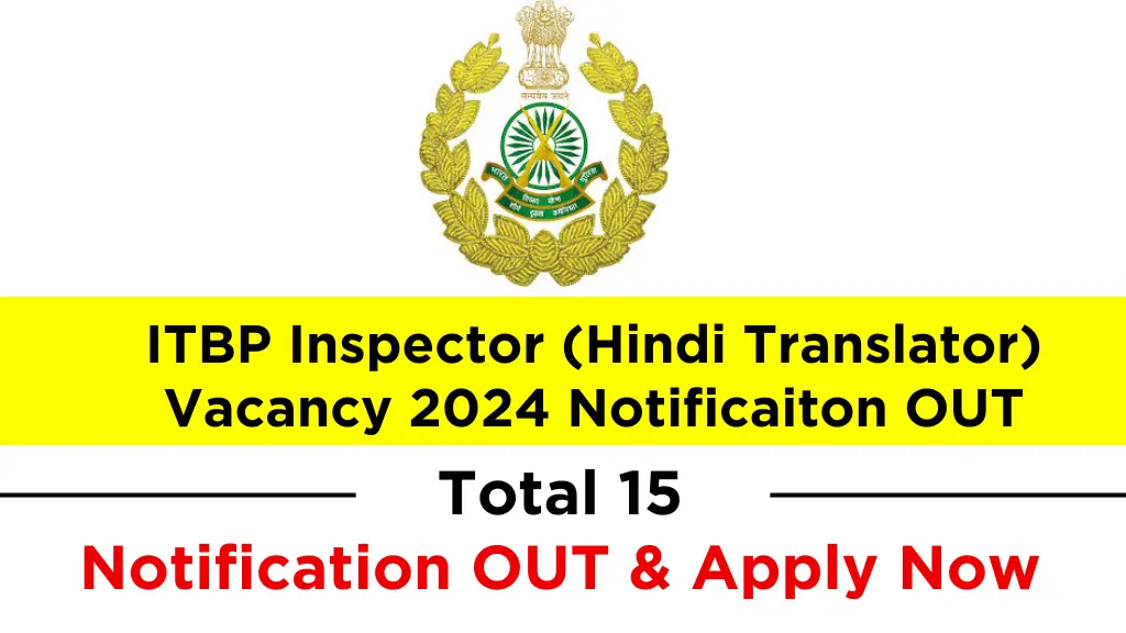 ITBP Inspector (Hindi Translator) Vacancy 2024 Notificaiton OUT