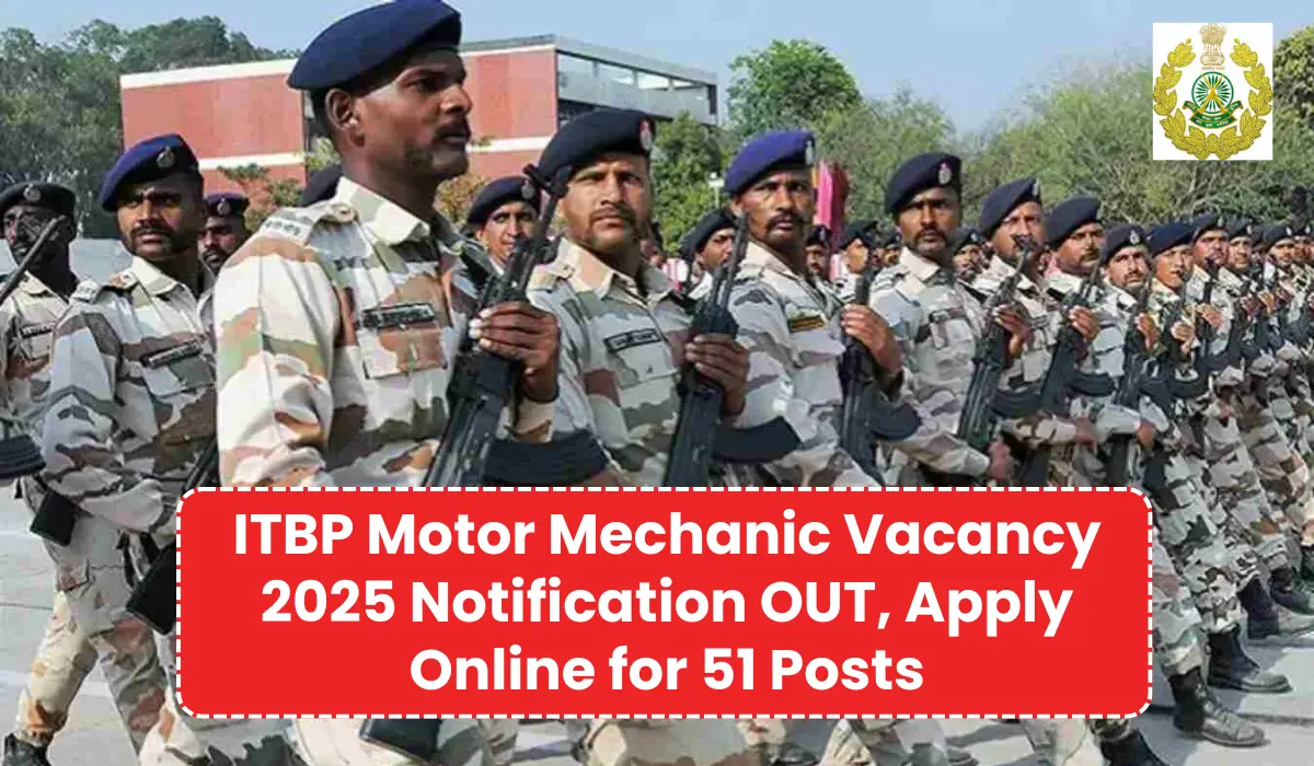 ITBP Motor Mechanic Vacancy 2025 Notification OUT, Apply Online for 51 Posts