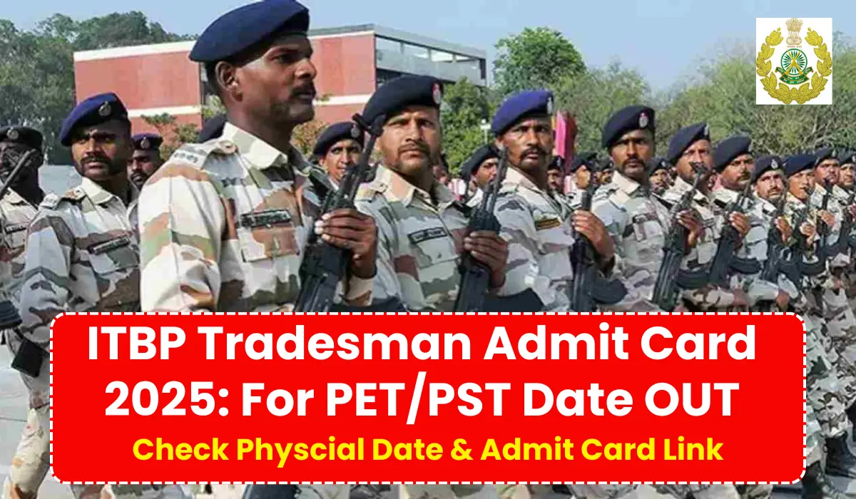 ITBP Tradesman Admit Card 2025 For PETPST Date OUT