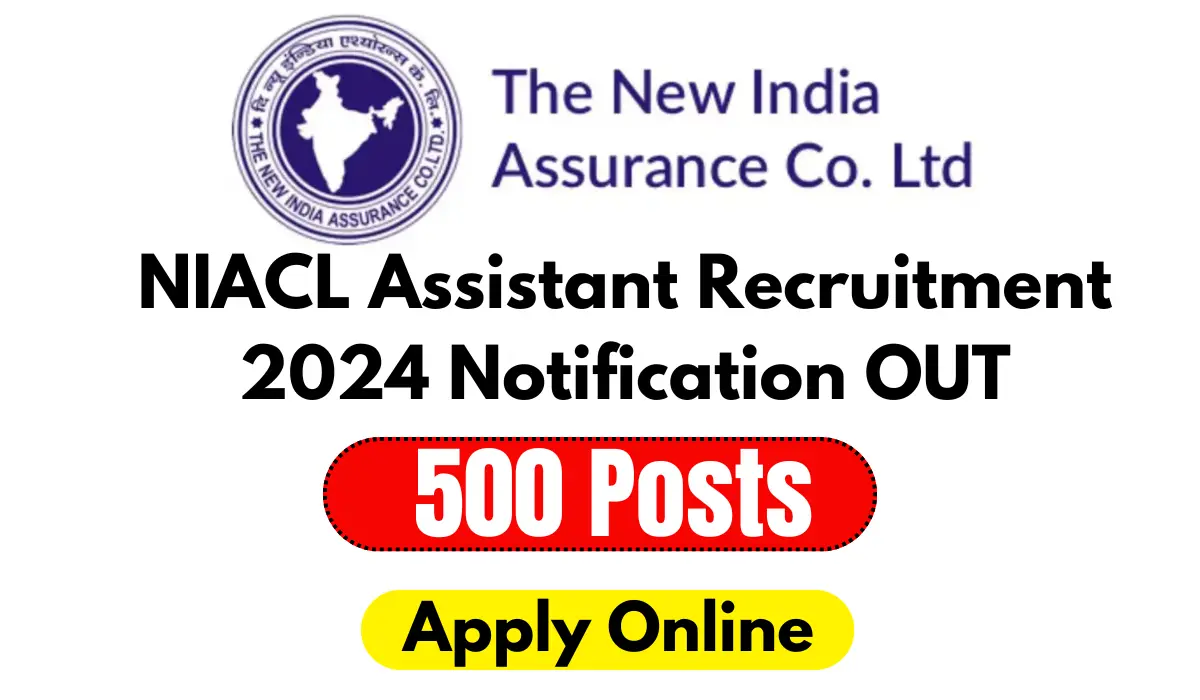 NIACL Assistant Vacancy 2024 Notification OUT, Apply Online for 500 Posts